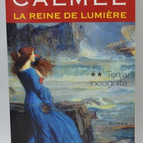 The Queen of Light - Terra Incognita - Mireille Calmel - book