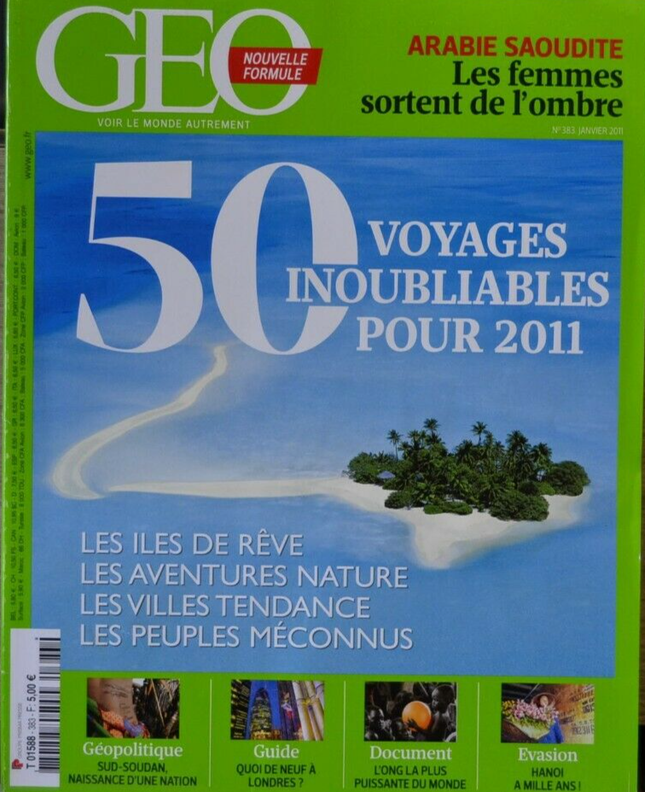 50 voyages inoubliables pour 2011 - geo - n°383 - revue - Geo magazine
