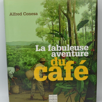 La fabuleuse aventure du café - Alfred Conesa - livre