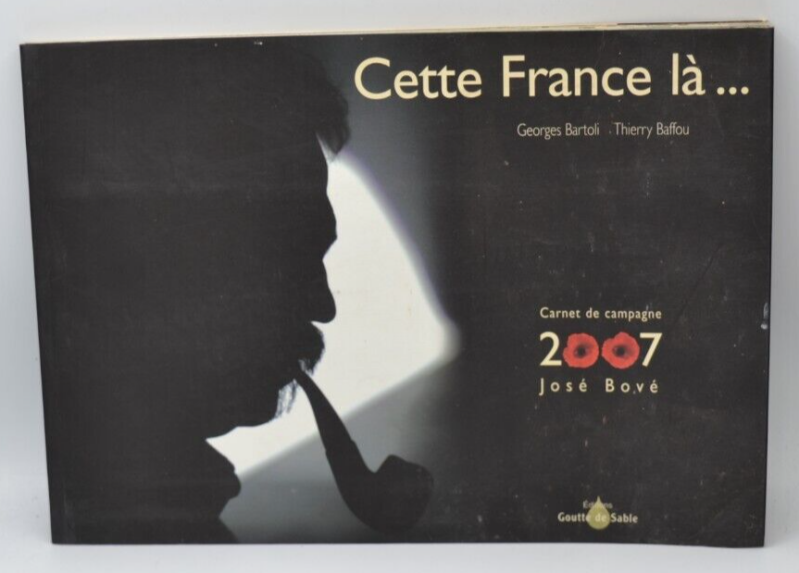 Cette France-là ... Carnet de campagne 2007 - José Bové - livre