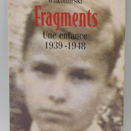 Fragments - Une enfance 1939-1948 - Binjamin Wilkomirski - livre