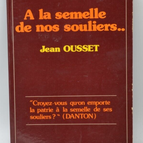 A la semelle de nos souliers - Jean Ousset - 1977 - livre