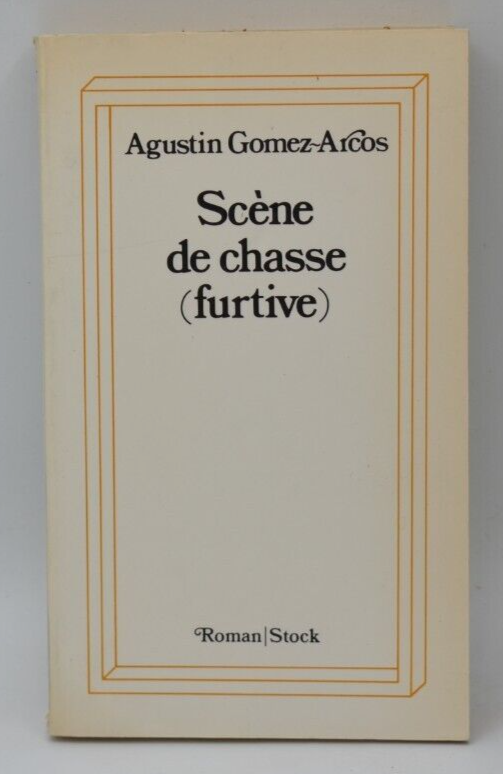 Scène de chasse (furtive) - Agustin Gomez-Arcos - livre