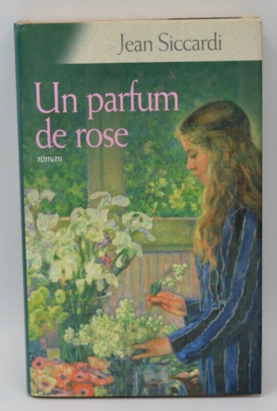 Un parfum de rose - Jean Siccardi - livre