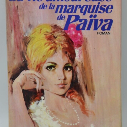 La vie amoureuse de la marquise de Païva - Anne-Mariel - 1972 - livre