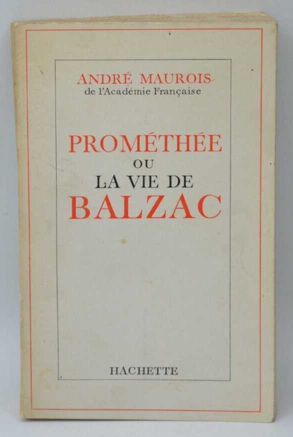 Prométhée ou la vie de Balzac - André Maurois - 1965 - livre