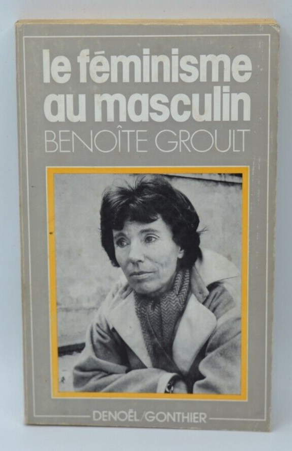 Feminismus im Männlichen - Benoite Groult - 1978 - Buch