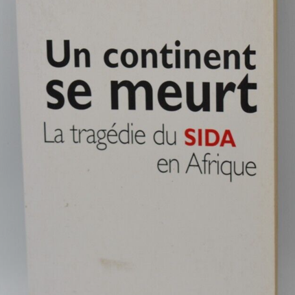 Un continent se meurt - La tragédie du SIDA en Afrique - Monique Gehler - livre