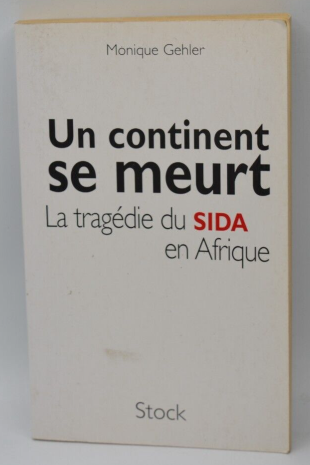 Un continent se meurt - La tragédie du SIDA en Afrique - Monique Gehler - livre