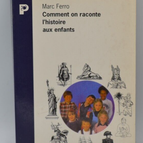 Comment on raconte l'histoire aux enfants - Marc Ferro - livre