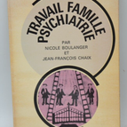 Travail famille psychiatrie - Nicole Boulanger - Jean-François Chaix 1972- livre
