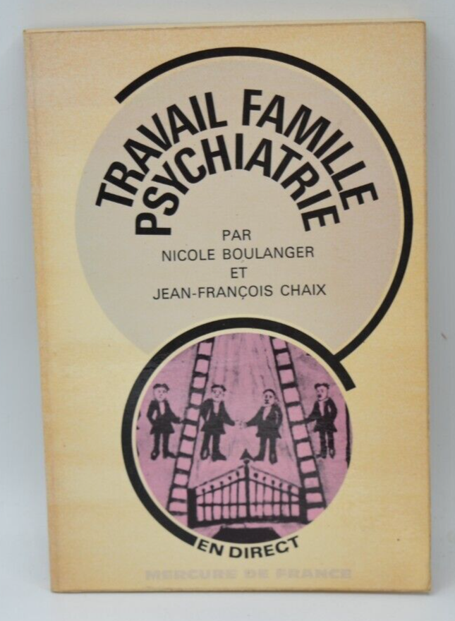 Travail famille psychiatrie - Nicole Boulanger - Jean-François Chaix 1972- livre