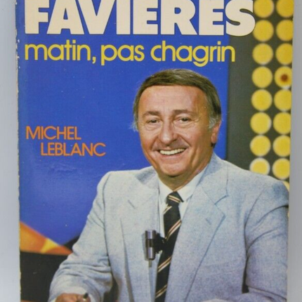 Matin, pas chagrin - Maurice Favières - Michel Leblanc - livre