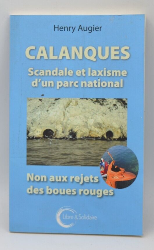 Calanques - Scandale et laxisme d'un parc national - Henry Augier - livre