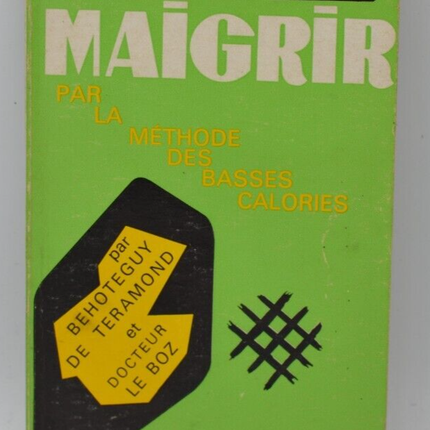 Maigrir par la méthode des basses calories- Behoteguy - 1969 - livre