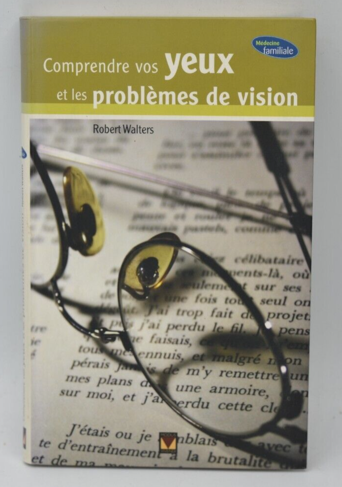 Comprendre vos yeux et les problèmes de vision - Robert Walters - livre