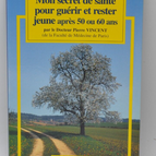 Mon secret de santé pour guérir et rester jeune après 50 ou 60 ans - livre