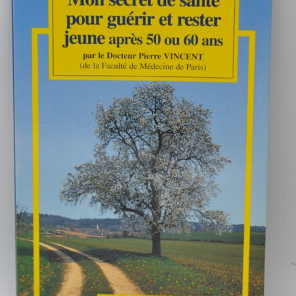 Mon secret de santé pour guérir et rester jeune après 50 ou 60 ans - livre