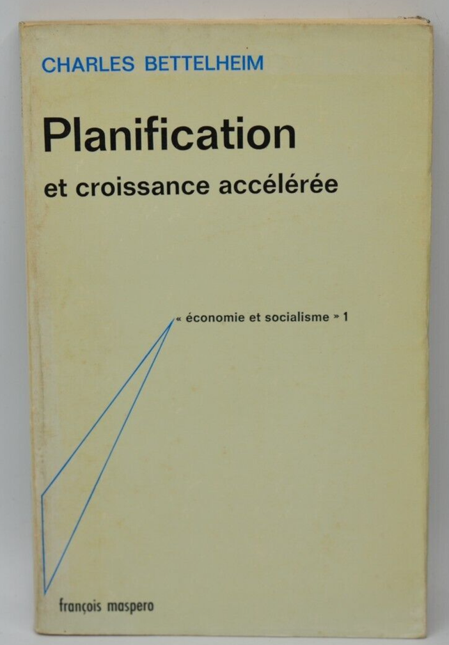 Planification et croissance accélérée - Charles Bettelheim - 1965 - livre