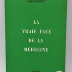 La vraie face de la médecine - Paul Emile Chèvrefils - 1965 - livre