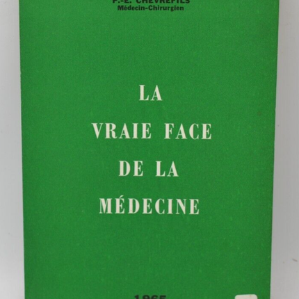 La vraie face de la médecine - Paul Emile Chèvrefils - 1965 - livre