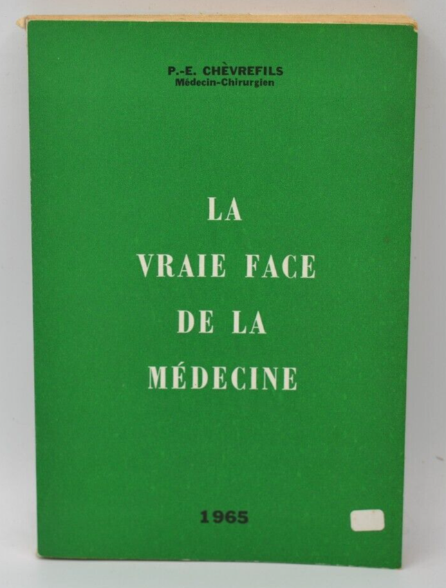 La vraie face de la médecine - Paul Emile Chèvrefils - 1965 - livre