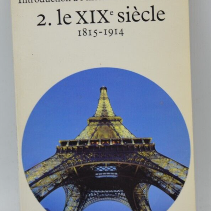 Introduction à l'histoire de notre temps - 2 le XIXe siècle 1815-1914 - livre