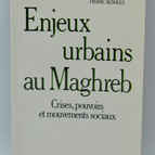 Enjeux urbains au Maghreb - Crises pouvoirs et mouvements sociaux- livre