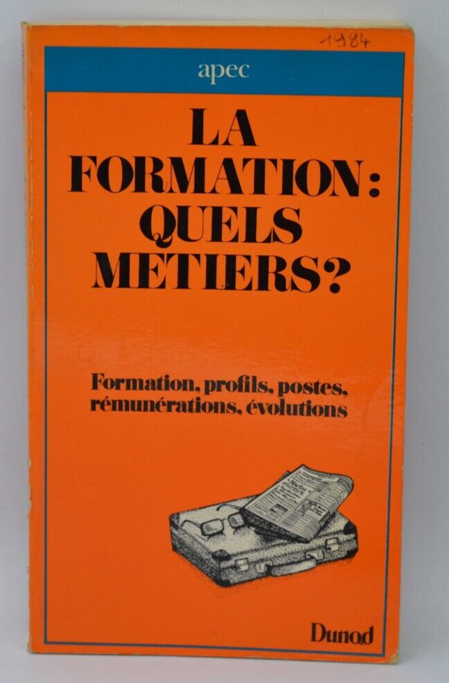La Formation Quels métiers ? - APEC - 1984 - livre