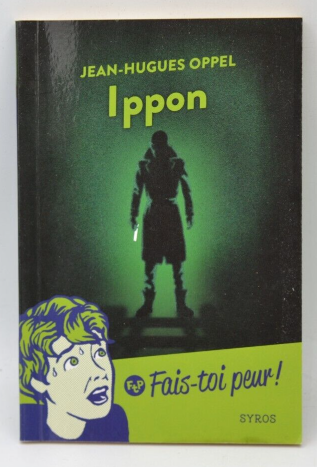 Ippon - Jean-Hugues Oppel - Fais-toi peur - livre