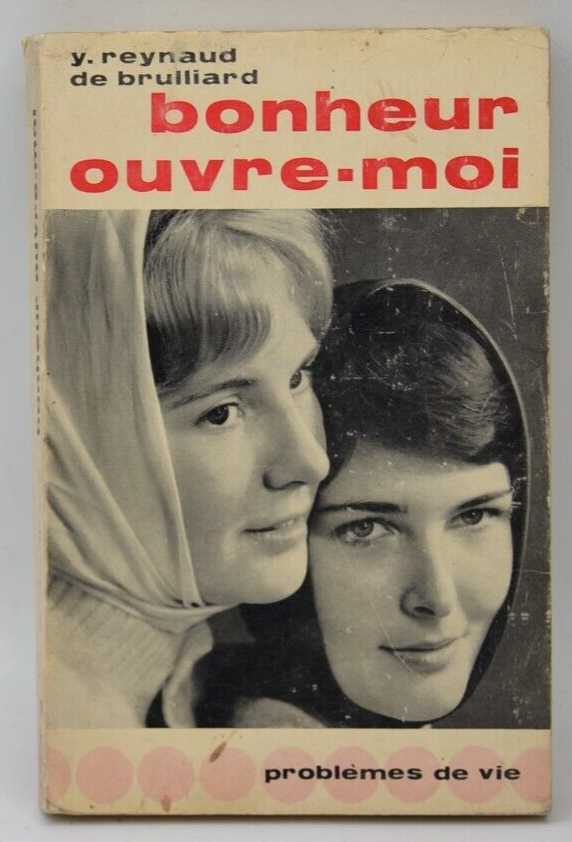 Bonheur ouvre-moi - Y. Reynaud de Brulliard - 1965 - livre