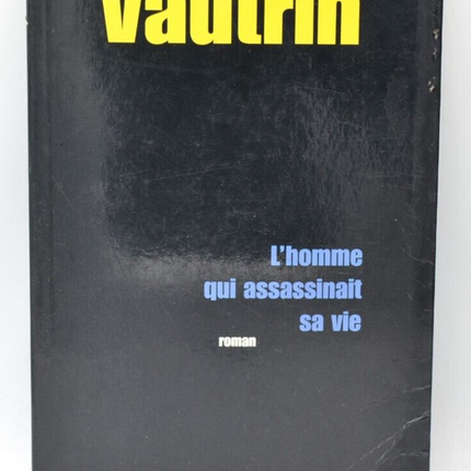 L'homme qui assassinait sa vie - Vautrin - 2001 - livre