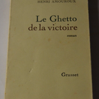 Le ghetto de la victoire - Henri Amouroux - livre