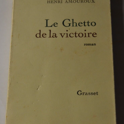 Le ghetto de la victoire - Henri Amouroux - livre