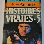 True Stories 5 - Pierre Bellemare - Jacques Antoine - book