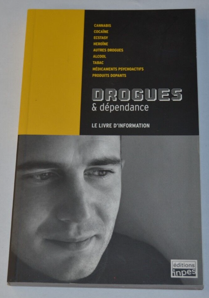 Drogues et dépendance - le livre d'information - livre