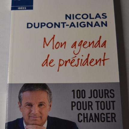 My President's Diary - Nicolas Dupont-Aignan - 100 days for everything... - book