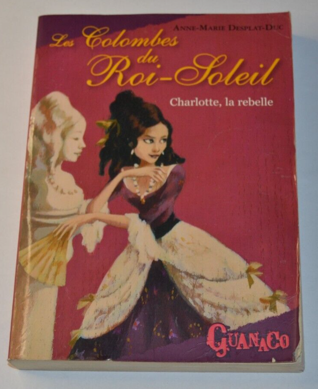 Die Tauben des Sonnenkönigs - Charlotte die Rebellin - Anne Marie Desplat - Buch