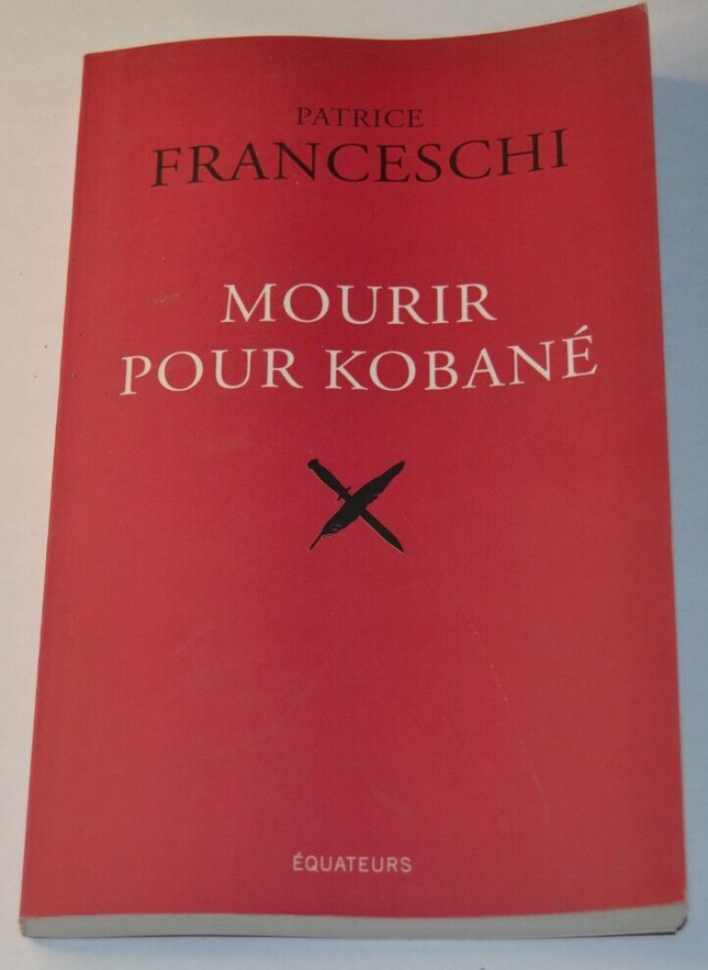 Mourir pour Kobané - Patrice Franceschi - livre