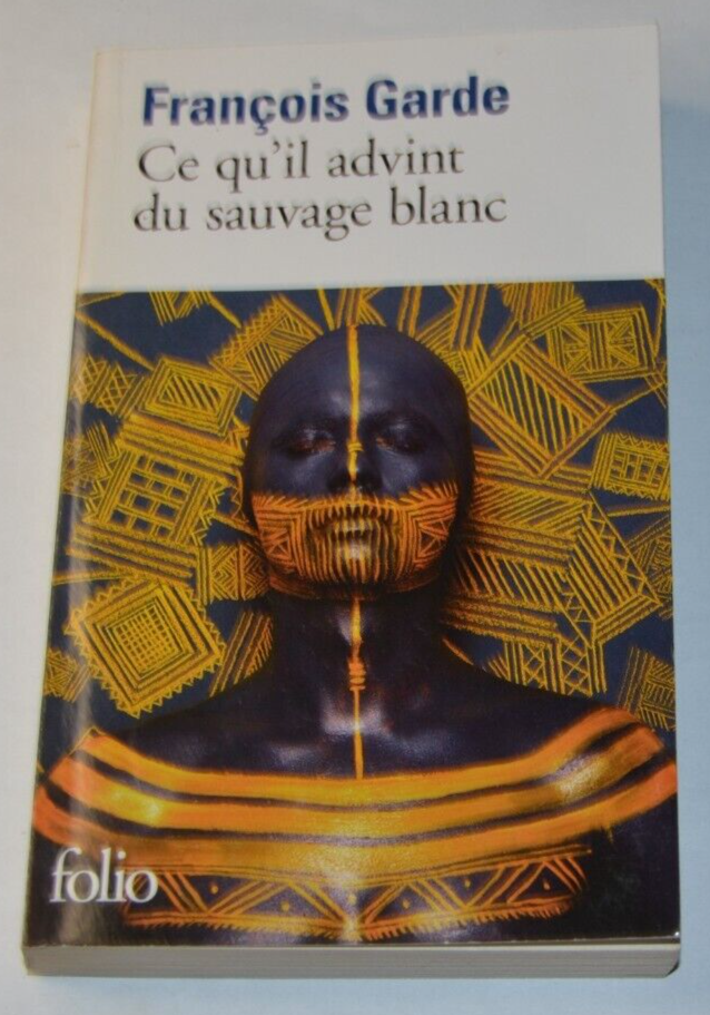 Ce qu'il advint du sauvage blanc - François Garde - livre