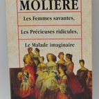 Les femmes savantes, Les précieuses ridicules,Le malade imaginaire Molière livre