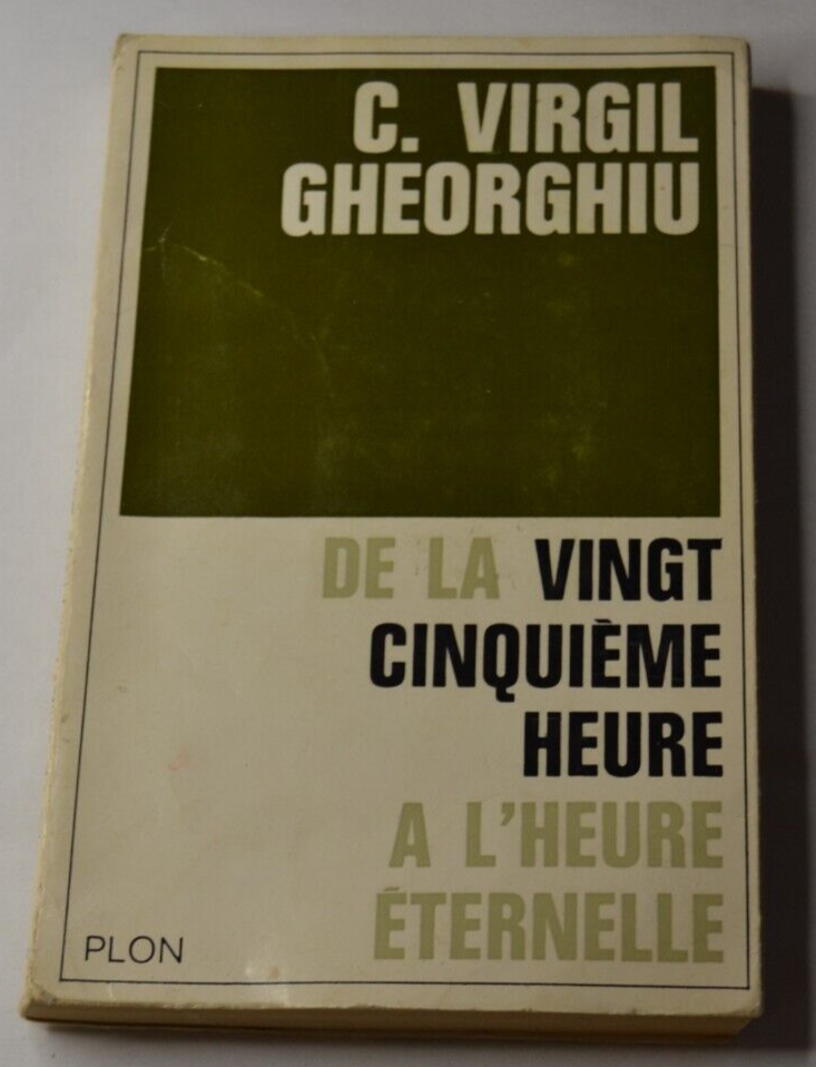De la vingt cinquième heure à l'heure éternelle - C. Virgil Gheorghiu - livre