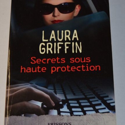 Secrets sous haute protection - Laura Griffin - livre