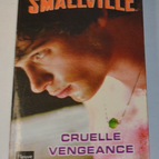 Smallville - Cruelle vengeance - Grant Alan - livre