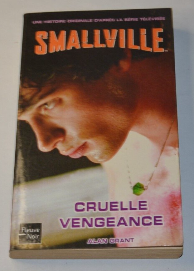 Smallville - Cruelle vengeance - Grant Alan - livre