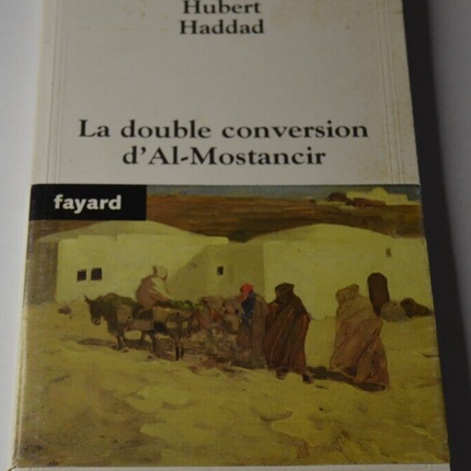 The double conversion of Al-Mostancir - Hubert Haddad - book