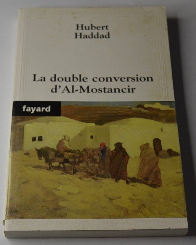 Die doppelte Bekehrung von Al-Mostancir - Hubert Haddad - Buch