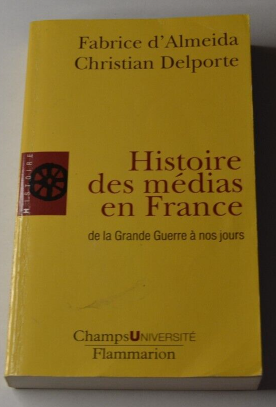 Histoire des médias en France - F. D'Almeida - C. Delporte - livre