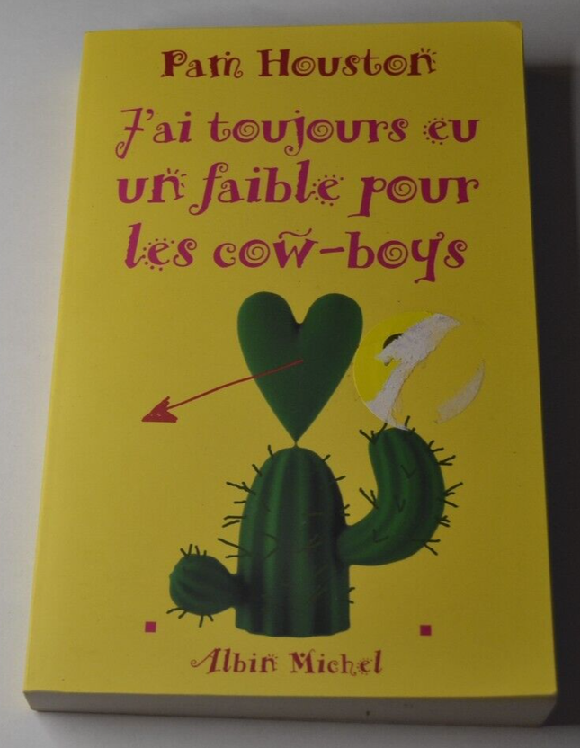 J'ai toujours eu un faible pour les cow-boys - Pam Houston - livre