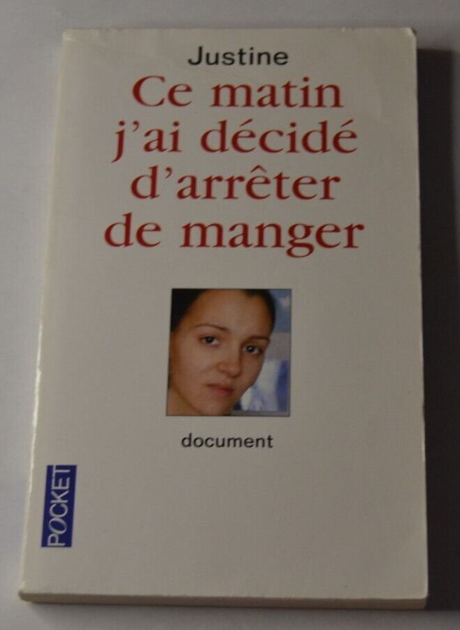 Ce matin j'ai décidé d'arrêter de manger - Justine - livre